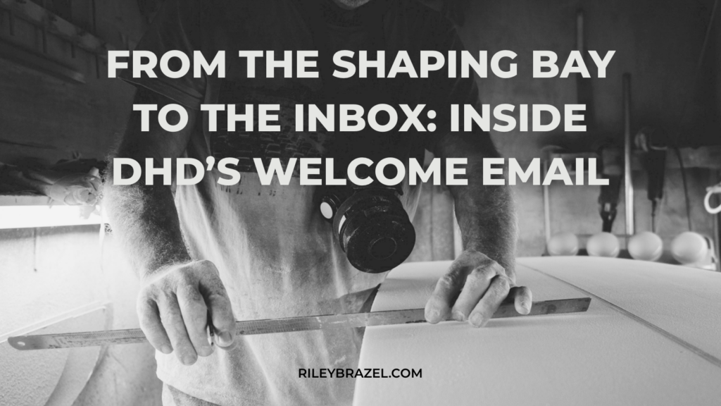 From the Shaping Bay to the Inbox: Inside DHD’s Welcome Email