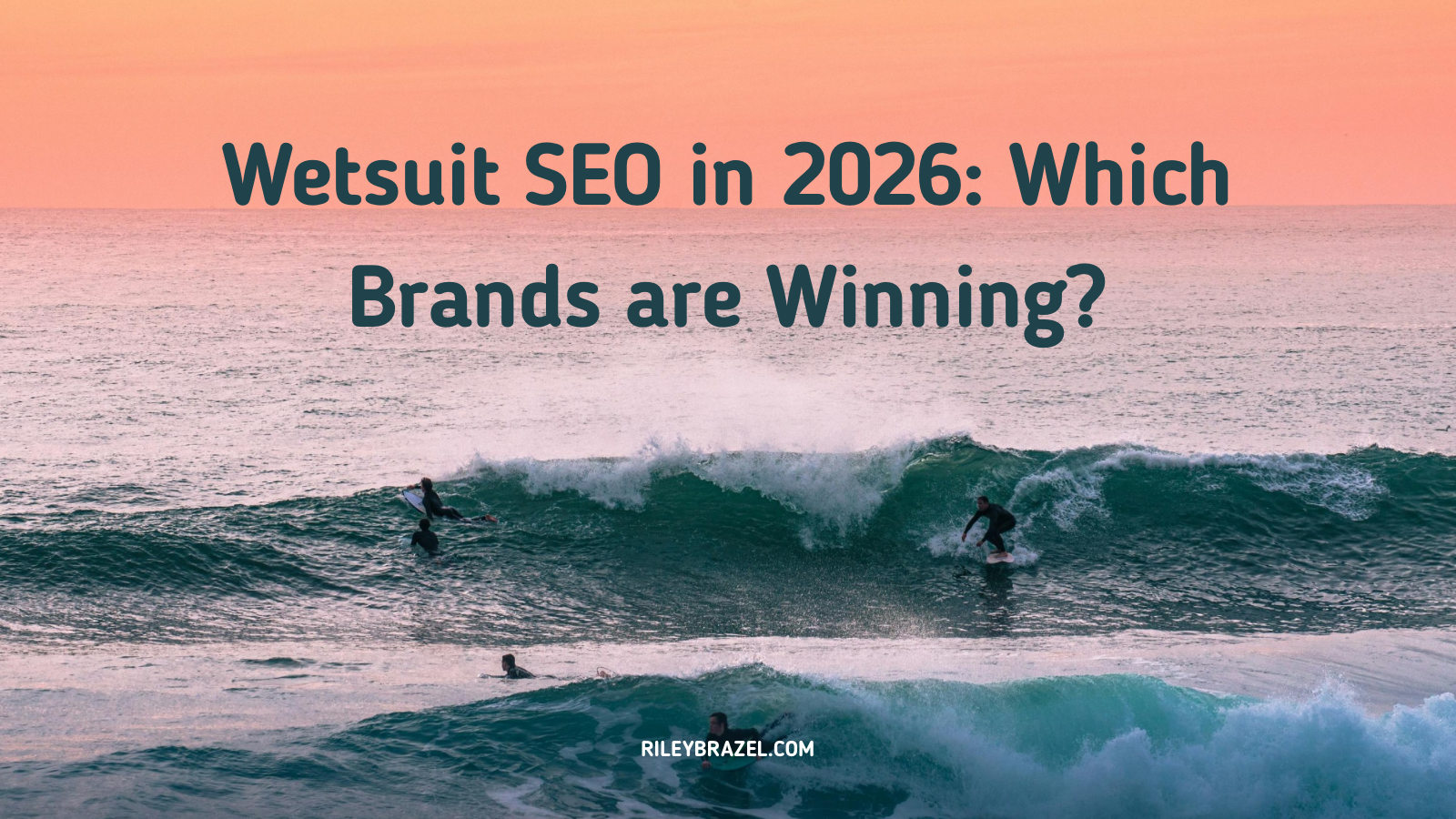 Wetsuit SEO in 2026: Which Brands are Winning?